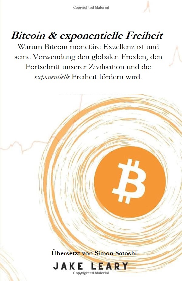 Bitcoin & Exponentielle Freiheit übersetzt von Simon Satoshi geschrieben von Jake Leary