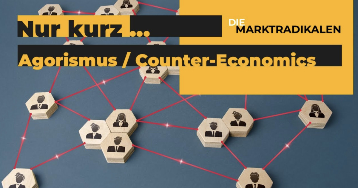 [Nur kurz...] Agorismus / Counter-Economics - Die Marktradikalen